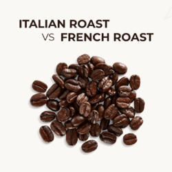 Italian Roast vs. French Roast